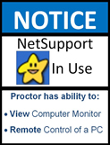 Notice: NetSupport In Use. Proctor has ability to: View Computer Monitor, and Remote control a PC